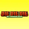 Die Die Die