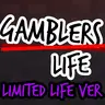 Gamblers Life - Limited Life