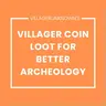 Villager Coin Loot for Better Archeology