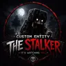 Custom Entity – The Stalker