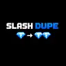 Slash Dupe