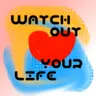 WatchOutYourLife