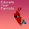 Educate Your Parrots
