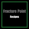 Fracture Point Custom recipes