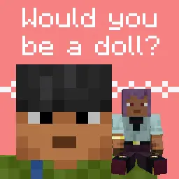 Would you be a doll?
