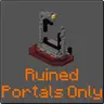 Ruined Portals Only