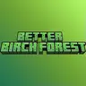 Better Birch Forest