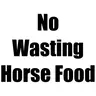 No Wasting Horse Food