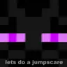 Let's do a jumpscare