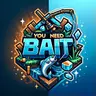 You Need Bait!