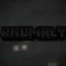 A.N.O.M.A.L.Y