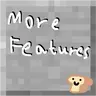 More Features