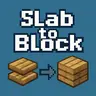 Slab To Block