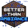 Better than Ambiance!