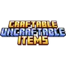 Craftable Uncraftable Items
