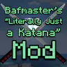 Bafmaster's "Literally Just a Katana" Mod