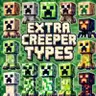 Extra Creeper Types