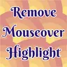 Remove Mouseover Highlight