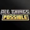 All Things Possible [OUTDATED]