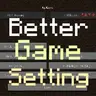 BetterGameSetting [BTW/MITE]