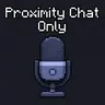 Proximity Chat Only