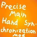 PreciseMainHandSynchronizationMod