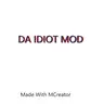 Da Idiot Mod