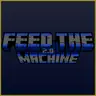 Feed The Machine 2.0