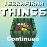 TerraFirmaThings Continued
