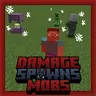 Damage Spawns Mobs