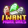 i want more ores