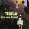 Your friend! - Tequila arrives