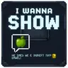 I Wanna Show