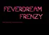 FeverDream Frenzy (Discontinued)