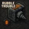 Rubble Trouble