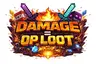 DAMAGE = OP LOOT