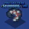 You Gotta Be Squidding Me