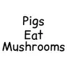 Pigs Eat Mushrooms
