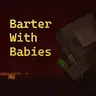 Barter With Babies