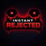 Instant Rejected