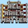 All Rails Matter