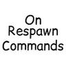 On Respawn Commands