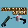 No Fishing Spam!