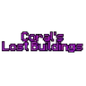 Coral's Lost Buildings