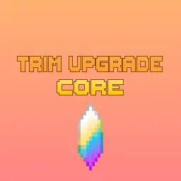 Trim Upgrade : Core