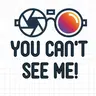 You Can't See Me!