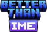 Better Than IME