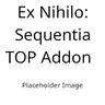 Ex Nihilo: Sequentia - TOP Addon