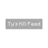 Ty's Kill Feed