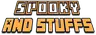 Spooky And Stuffs
